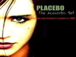 Placebo was formed in London in 1994 