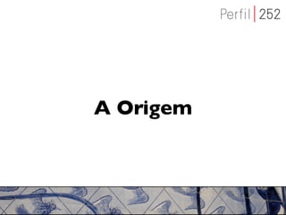 A Origem
 