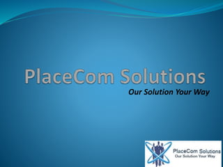 Our Solution Your Way
 