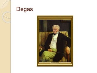 Degas 
 