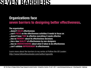 SEVEN BARRIERS
           Organizations face
           seven barriers to designing better effectiveness.
           The o...