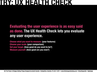 TRY: UX HEALTH CHECK

           Evaluating the user experience is as easy said
           as done. The UX Health Check le...