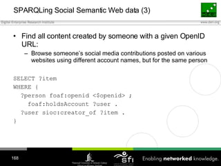 SPARQLing Social Semantic Web data (3) <ul><li>Find all content created by someone with a given OpenID URL: </li></ul><ul>...