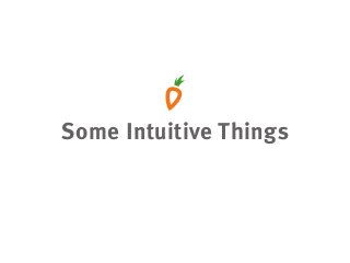 Some Intuitive Things
 