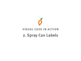 VISUAL CUES IN ACTION
2. Spray Can Labels
 