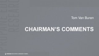 CHAIRMAN’S COMMENTS
Tom Van Buren
 