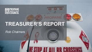 TREASURER’S REPORT
Rob Chalmers
 