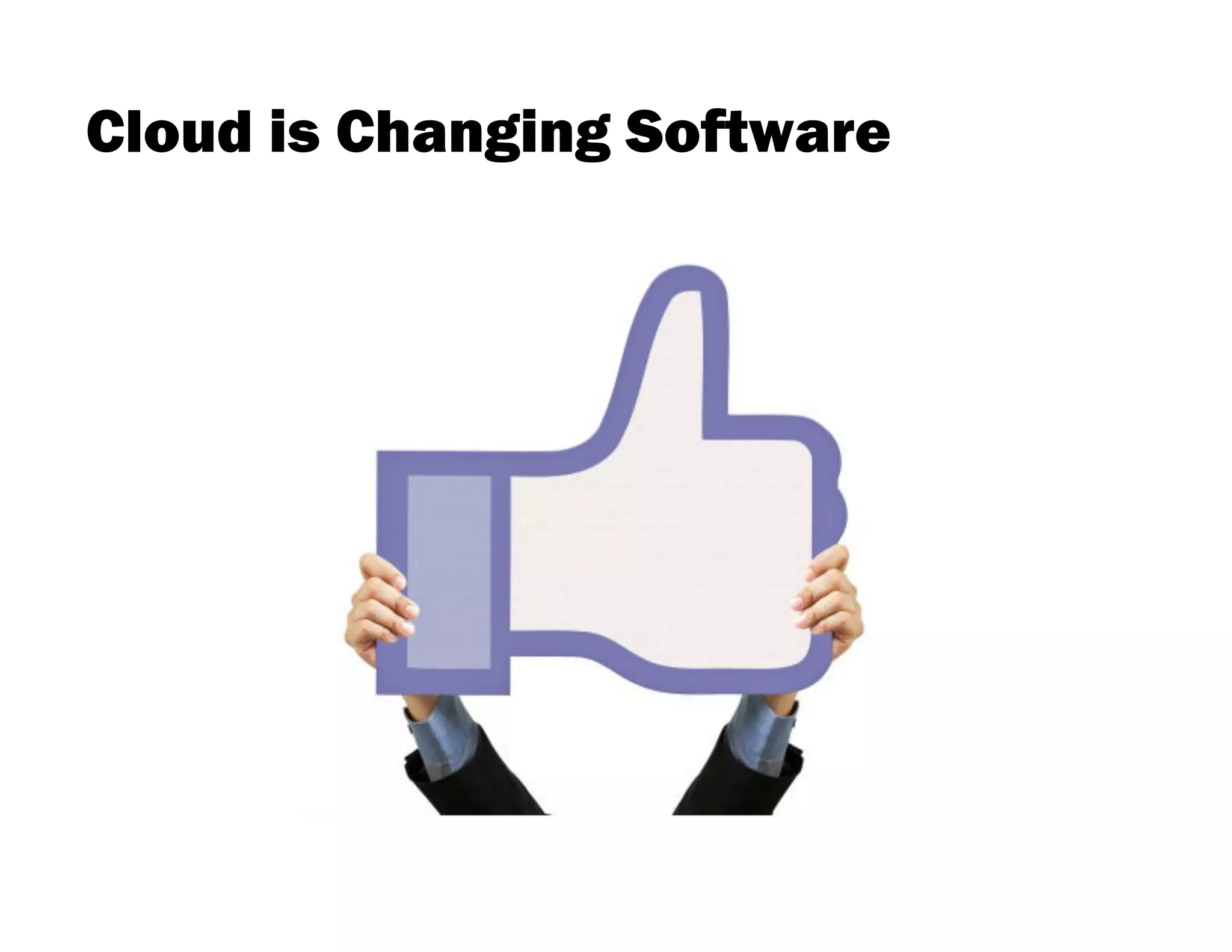 Cloud is Changing Software
 