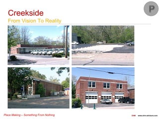 Place Making – Something From Nothing OHM www.ohm-advisors.com
Creekside
From Vision To Reality
 