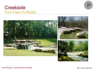 Place Making – Something From Nothing OHM www.ohm-advisors.com
Creekside
From Vision To Reality
 