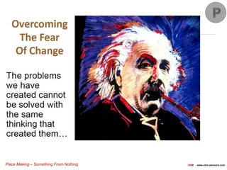 Place Making – Something From Nothing OHM www.ohm-advisors.com
Takeaways
 