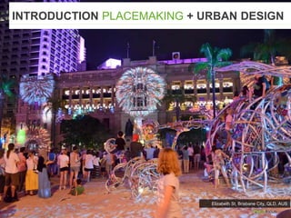 INTRODUCTION PLACEMAKING + URBAN DESIGN
Elizabeth St, Brisbane City, QLD, AUS
 