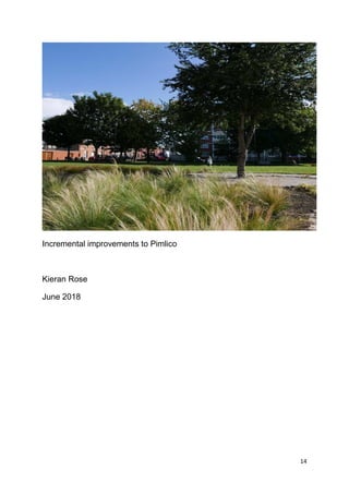 14
Incremental improvements to Pimlico
Kieran Rose
June 2018
 