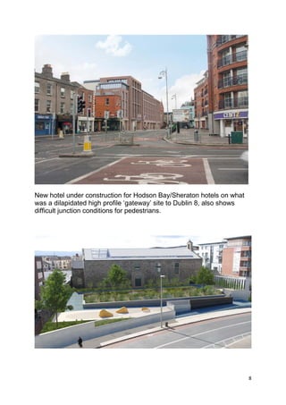 8
New hotel under construction for Hodson Bay/Sheraton hotels on what
was a dilapidated high profile ‘gateway’ site to Dublin 8, also shows
difficult junction conditions for pedestrians.
 