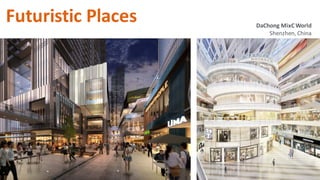 Futuristic Places DaChong MixC World
Shenzhen, China
 