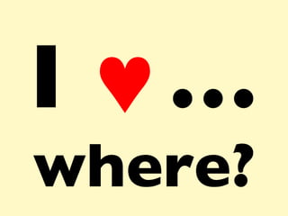 I   …  where? 