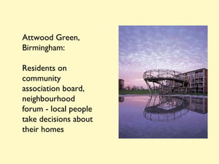 Attwood Green, Birmingham:  Residents on community association board, neighbourhood forum - local people take decisions about their homes 