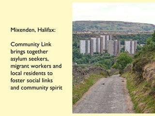 Mixenden, Halifax:  Community Link brings together asylum seekers, migrant workers and local residents to foster social links and community spirit 