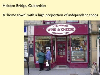 Hebden Bridge, Calderdale: A ‘home town’ with a high proportion of independent shops 