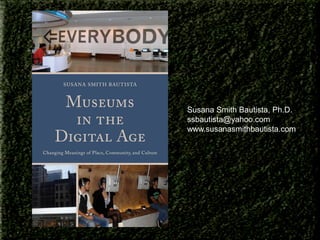 Susana Smith Bautista, Ph.D.
ssbautista@yahoo.com
www.susanasmithbautista.com

 