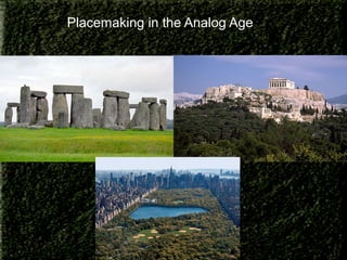 Placemaking in the Analog Age

 