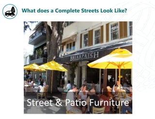 What does a Complete Streets Look Like?
Street & Patio Furniture
 