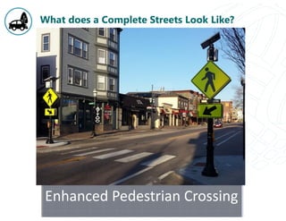 What does a Complete Streets Look Like?
Enhanced Pedestrian Crossing
 