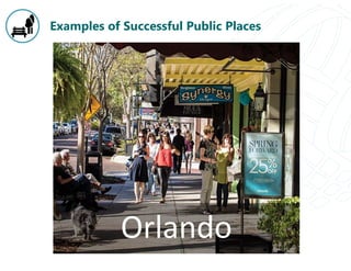 Examples of Successful Public Places
Orlando
 