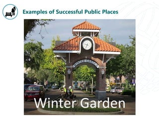 Examples of Successful Public Places
Winter Garden
 