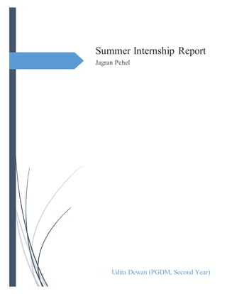 Summer Internship Report
Jagran Pehel
Udita Dewan (PGDM, Second Year)
 