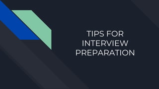 TIPS FOR
INTERVIEW
PREPARATION
 