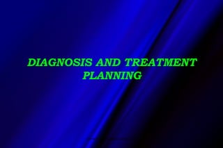 DIAGNOSIS AND TREATMENT
PLANNING
www.indiandentalacademy.com
 