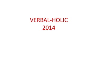 VERBAL-HOLIC
2014
 