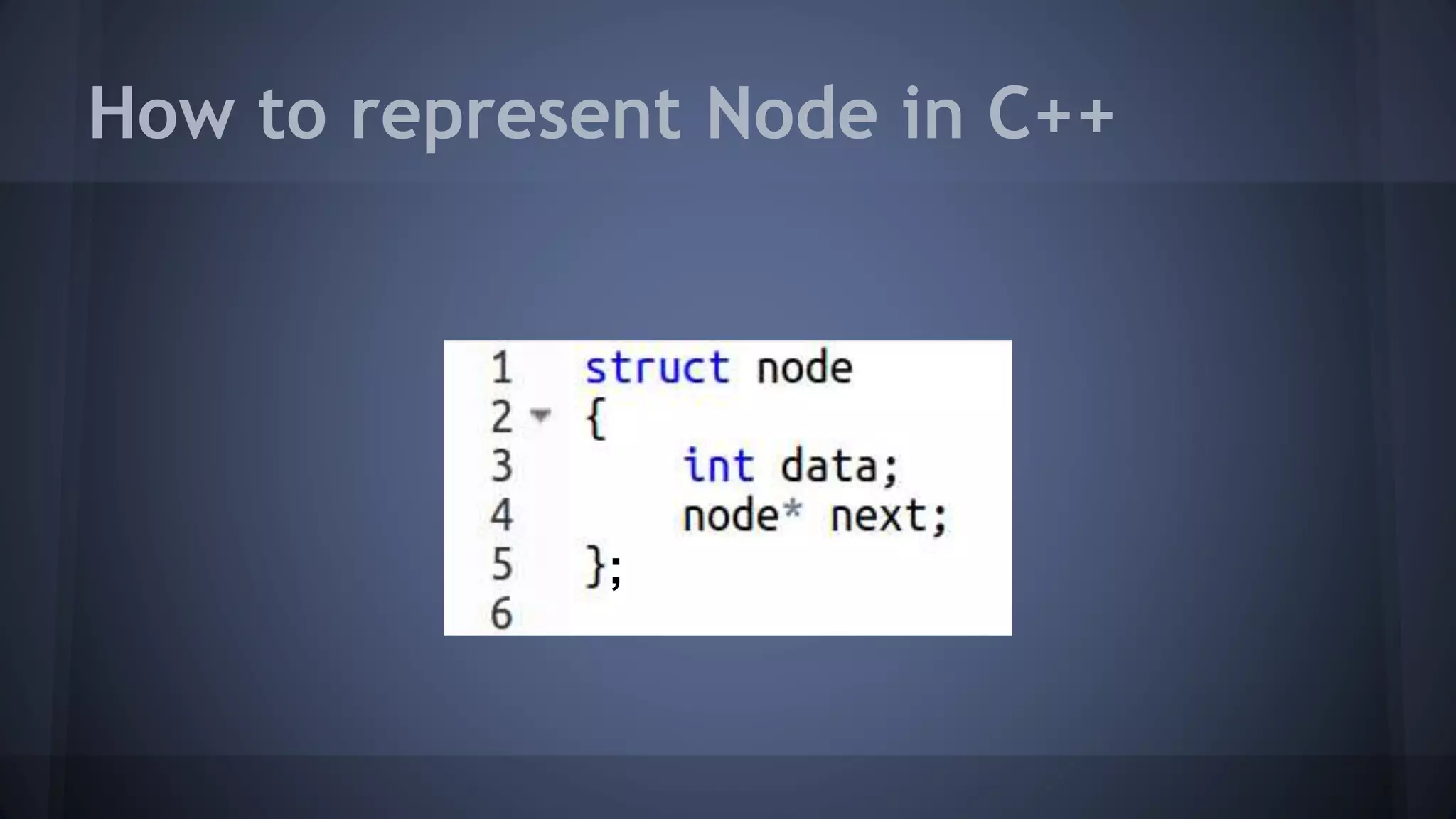 How to represent Node in C++ 
; 
 