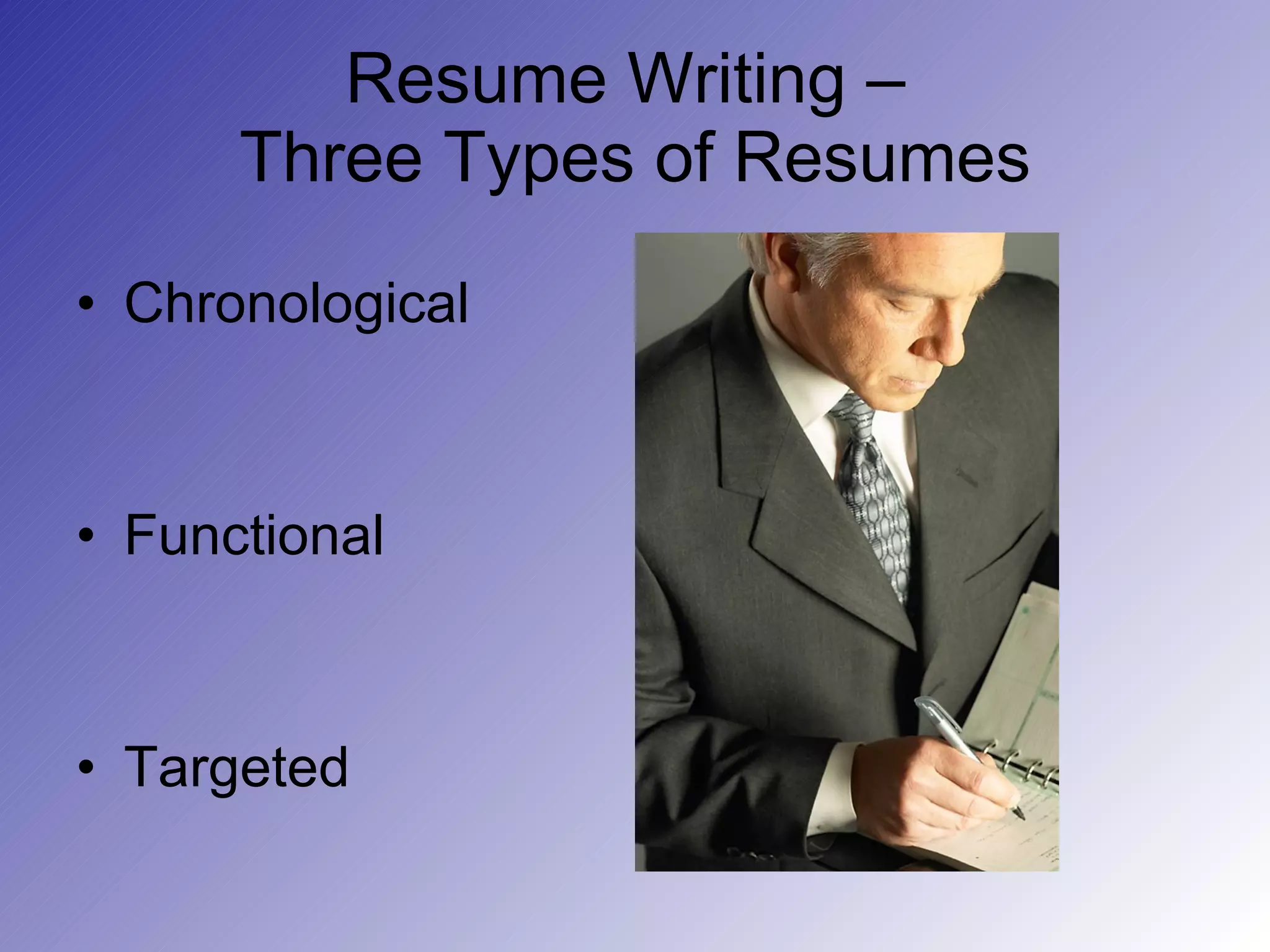 Resume Writing –  Three Types of Resumes Chronological Functional Targeted 