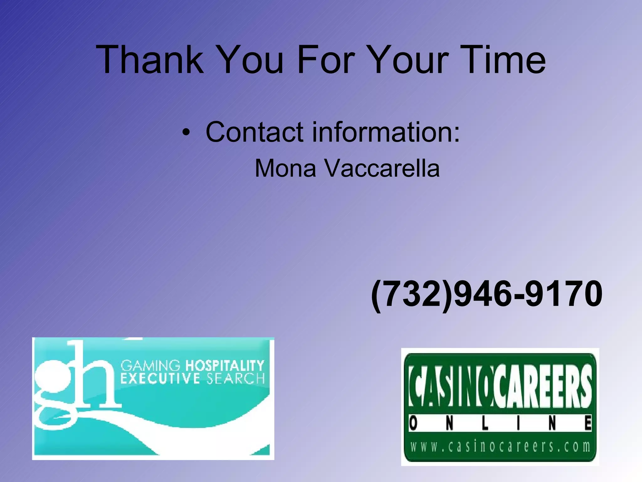Thank You For Your Time Contact information: Mona Vaccarella (732)946-9170 