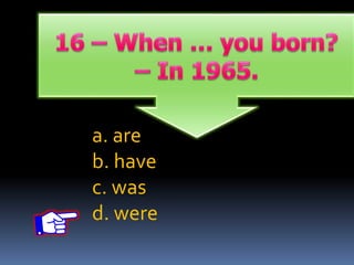 a. are
b. have
c. was
d. were
 