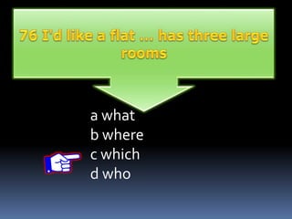 a what
b where
c which
d who
 