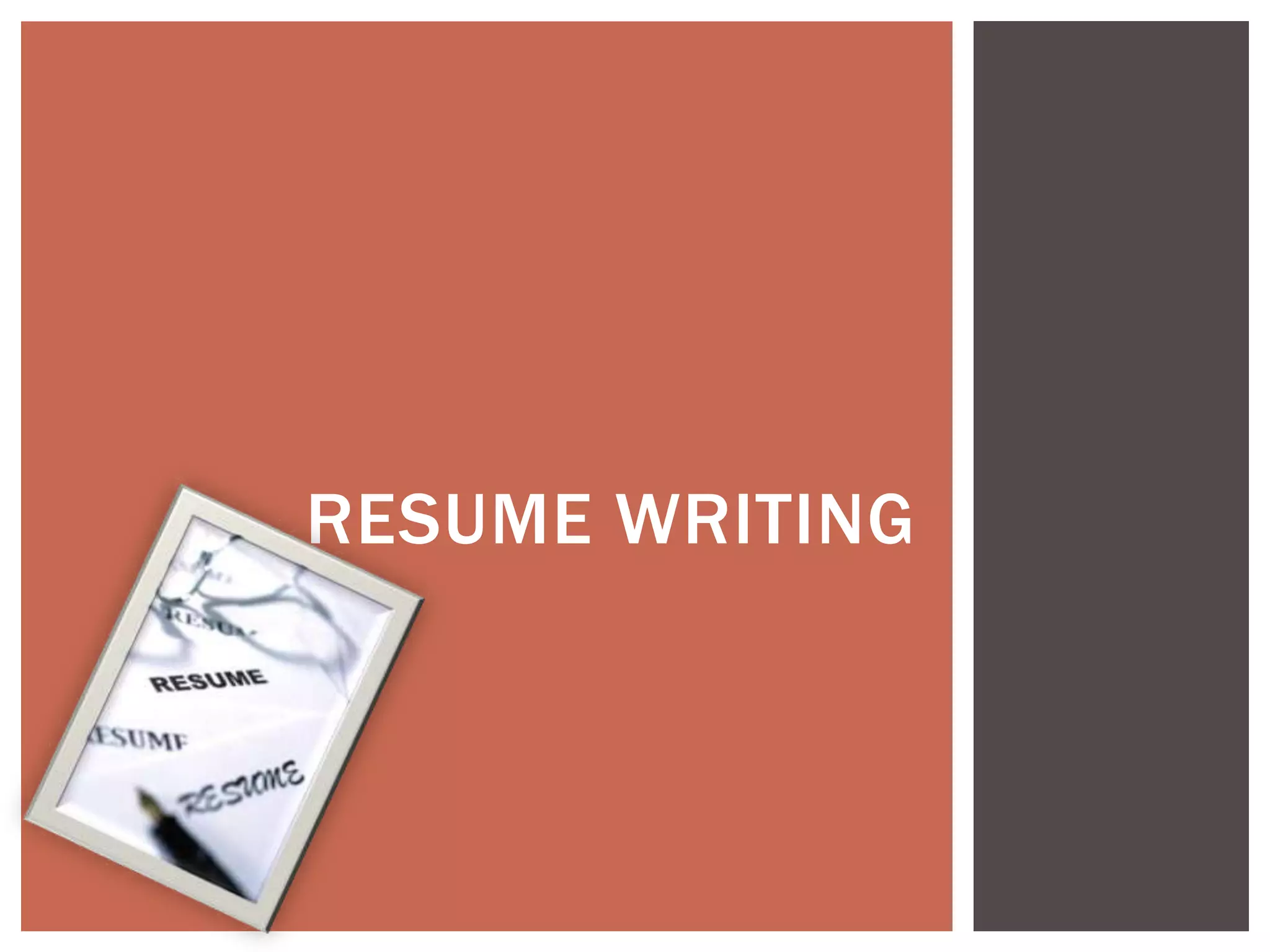 RESUME WRITING
 