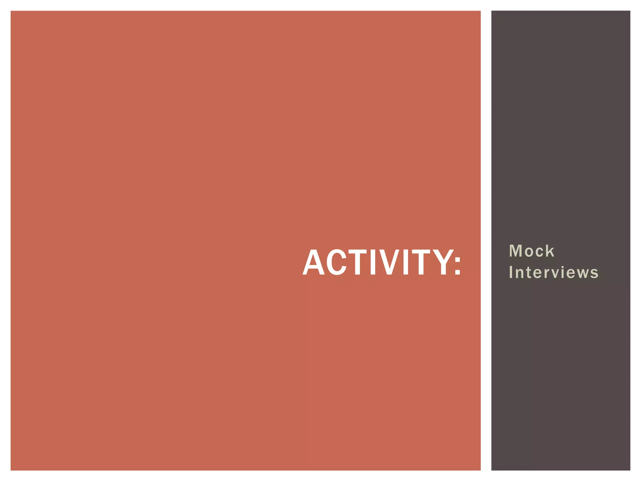 Mock
ACTIVITY:   Interviews
 