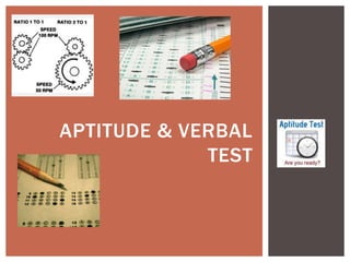 APTITUDE & VERBAL
             TEST
 