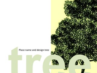  tree Place name and design tree 
