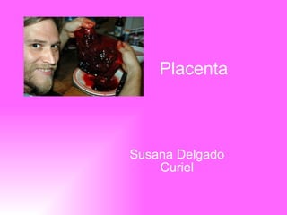 Placenta Susana Delgado Curiel 