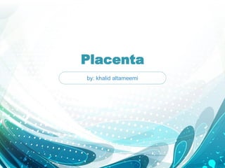 Placenta
by: khalid altameemi
 