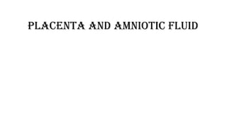 Comprehensive Overview of Placenta and Amniotic Fluid in Pregnancy | PPTX