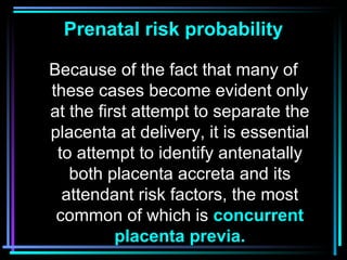 12
Prenatal risk probability
Because of the fact that many of
these cases become evident only
at the first attempt to sepa...