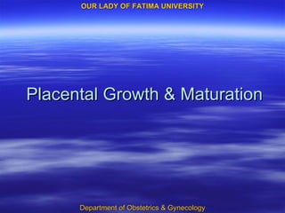 Placental Growth & Maturation 
