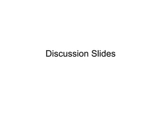 Discussion Slides
 