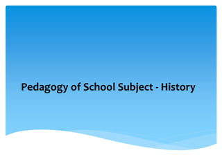 Pedagogy of School Subject - History
 