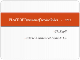 -Ch.Kapil
-Article Assistant at Gella & Co
PLACE OF Provision of service Rules - 2012
 